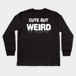 Cute But Weird Gothic Quote Creepy Emo Halloween Gift Aesthetic Kids Long Sleeve T-Shirt